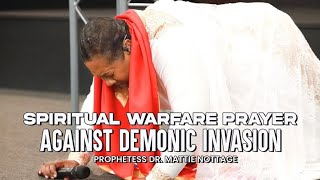 SPIRITUAL WARFARE PRAYER AGAINST DEMONIC INVASION | APOSTLE EDISON & PROPHETESS DR. MATTIE NOTTAGE