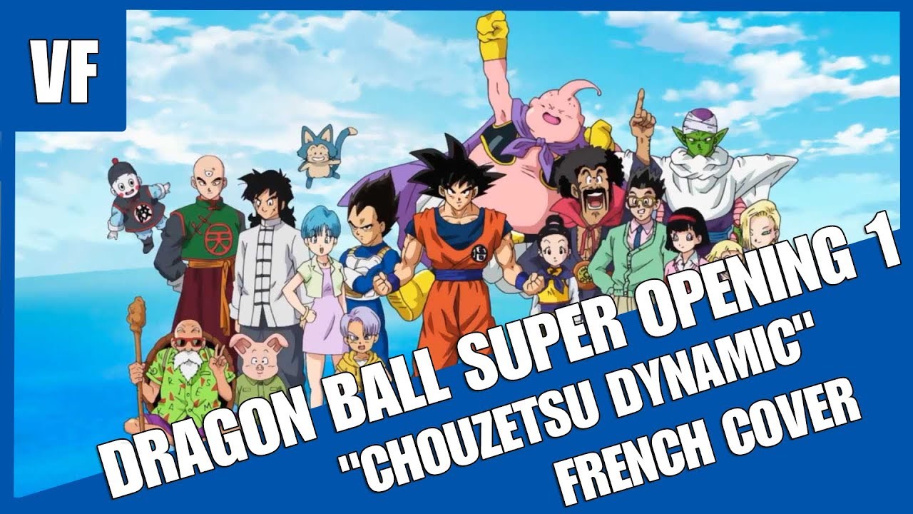 AMVF Dragon ball Super Opening 1 - "Chouzetsu Dynamic" (FRENCH COVER) - YouTube