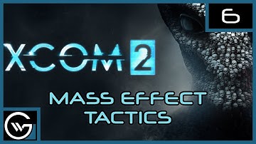 XCOM 2: Mass Effect Tactics: Episode 6 - For Earth