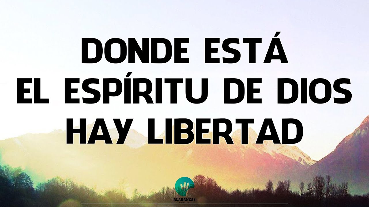 Donde Está El Espíritu De Dios Hay Libertad💫Coros Alegres Pentecostales