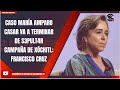 CASO MARÍA AMPARO CASAR VA A TERMINAR DE S3PULT4R CAMPAÑA DE XÓCHITL: FRANCISCO CRUZ