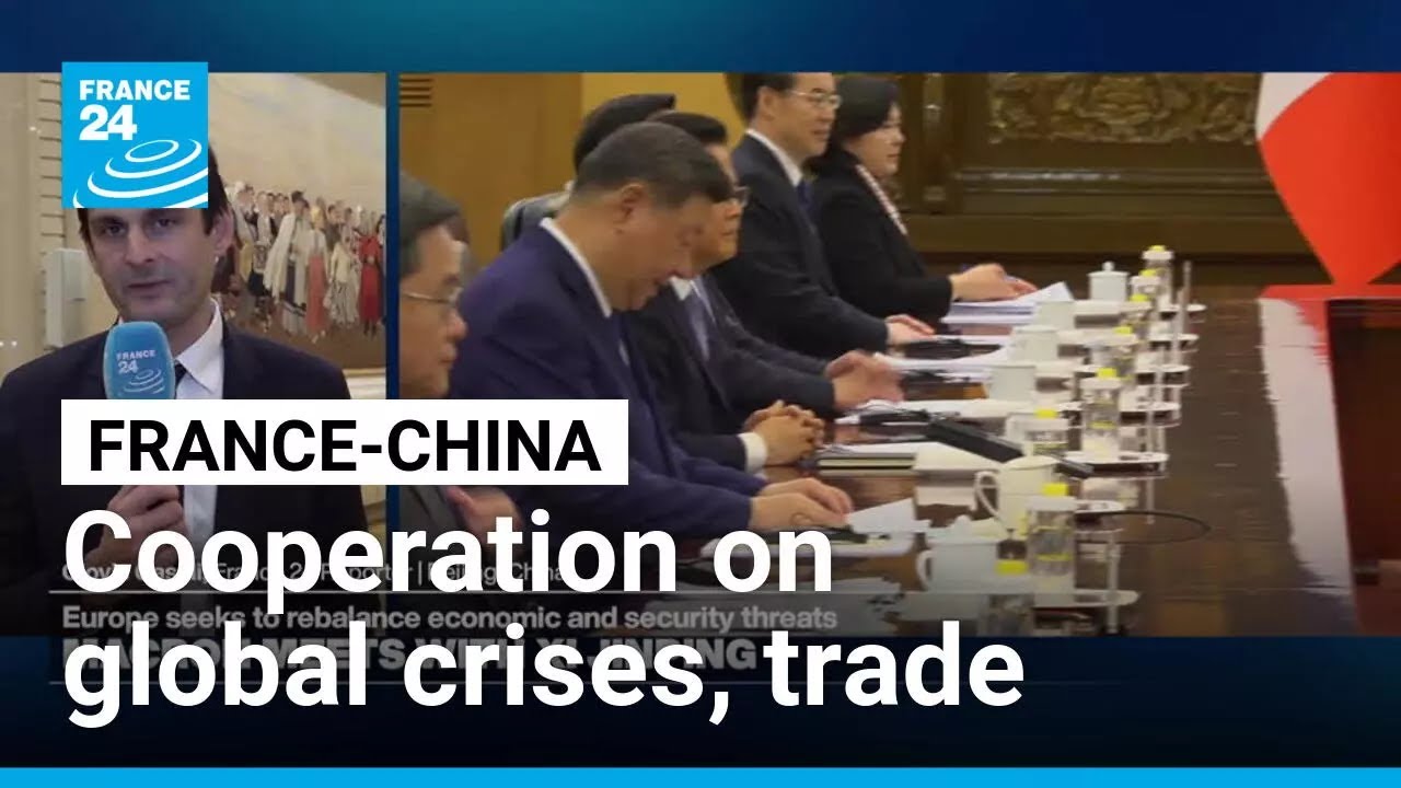 China's Xi and France's Macron pledge cooperation on global crises and trade • FRANCE 24 English