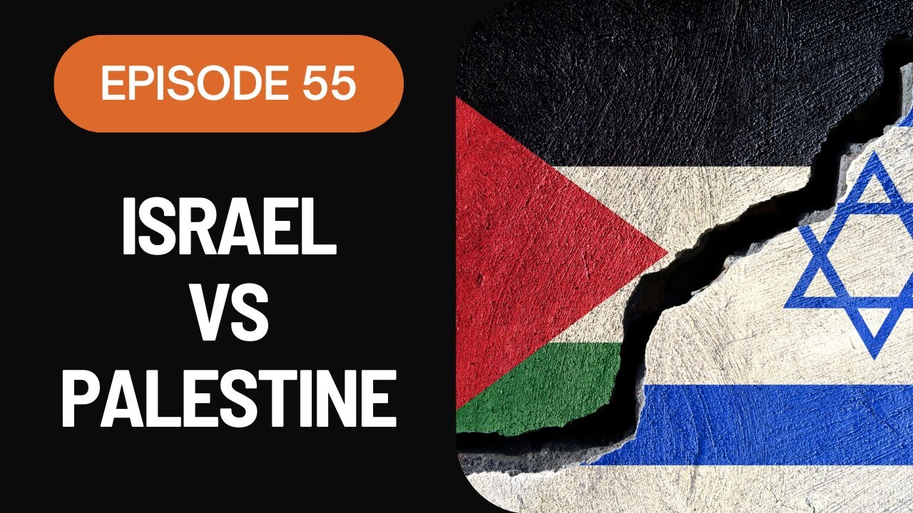 #55 - The Israel & Palestine Conflict is More Complicated Than You Think