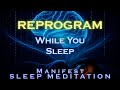 Rewire Your Mind Overnight – MANIFEST ANYTHING - Subconscious Sleep Meditation