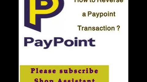 How to Reverse a Paypoint Transaction on Paypoint Terminal by Shop Assistant