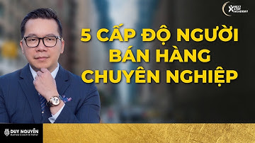 5 cấp độ người tư vấn bán hàng chuyên nghiệp | kỹ năng bán hàng | Coach Duy Nguyễn