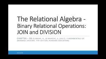 DBMS: The Relational Algebra Part 5 -  Binary Relational Operators: JOIN and DIVISION