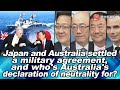 Japan and Australia settled a military agreement, who's Australia's declaration of neutrality for?