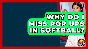 Why Do I Miss Pop Ups In Softball? - Softball Basics and Beyond
