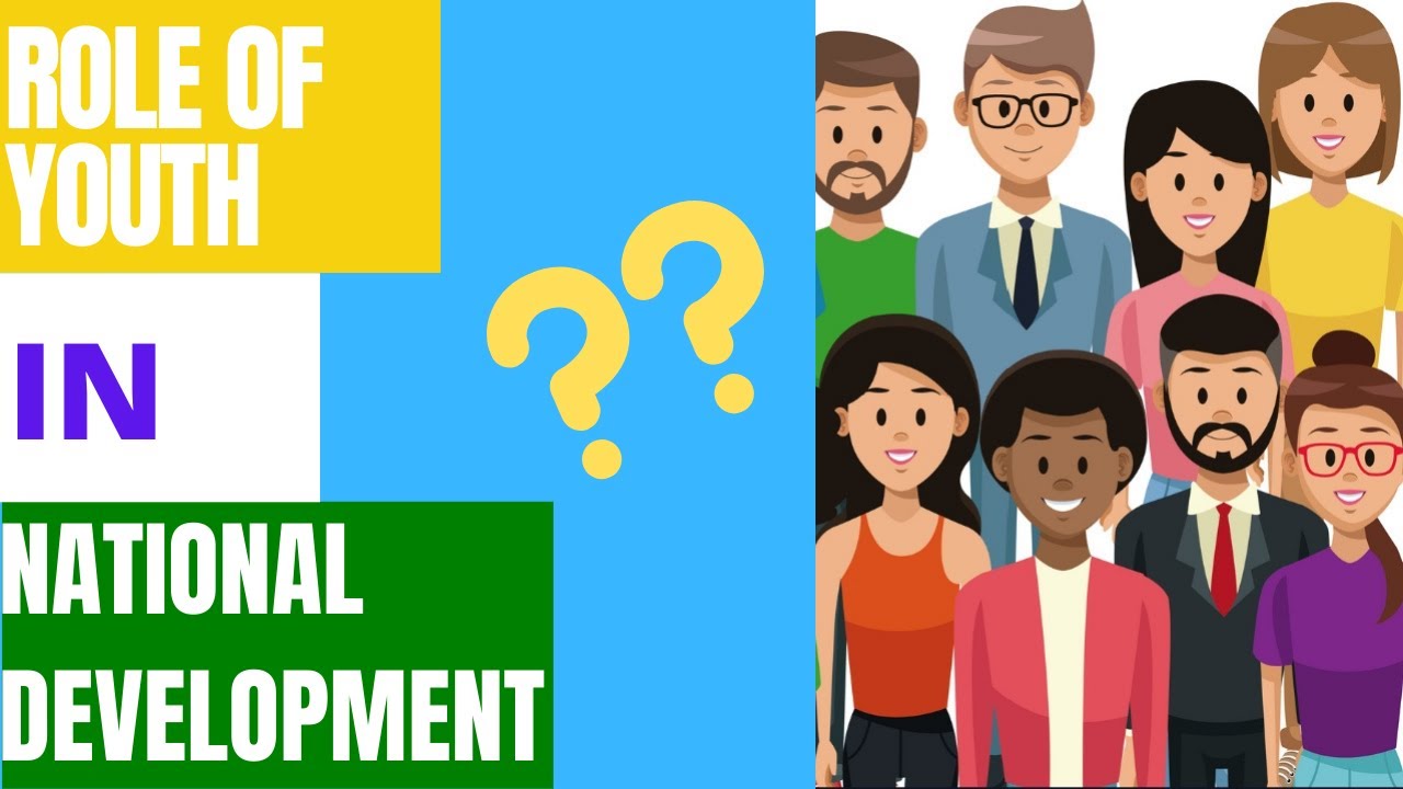 Role Of Youth In National Development Role Of Youth In Society Role Of Youth In National Development Role Of Youth In Society