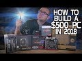 How To Build a $500 Gaming PC in 2018