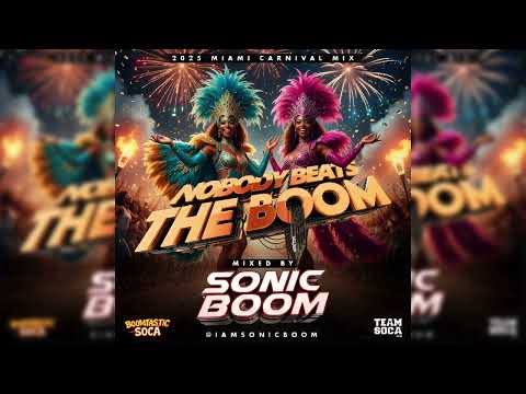NOBODY BEATS THE BOOM "2025 MIAMI CARNIVAL MIX"| Mixed By: SONICBOOM