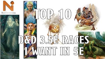 Top 10 D&D 3.5e Races I want in D&D 5e part 1 | Nerd Immersion