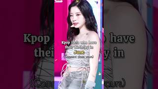Kpop idols who have their Birthday in June! Part 2 #kpop