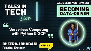 Tales in Tech LIVE: Dheeraj Bhadani - 'Serverless Computing with Python & GCP'