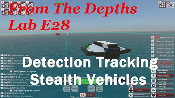 From The Depths Lab E28-Detection Tracking and Stealth Vehicles 2.3.1 ,LetsPlay,Playthrough