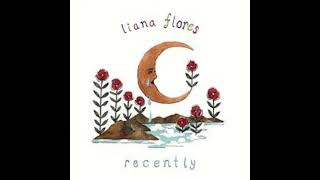 recently, by Liana Flores 1 hour loop