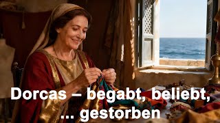 Dorcas – begabt, beliebt … gestorben
