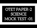 OTET PAPER 2 SCIENCE MOCK TEST -01