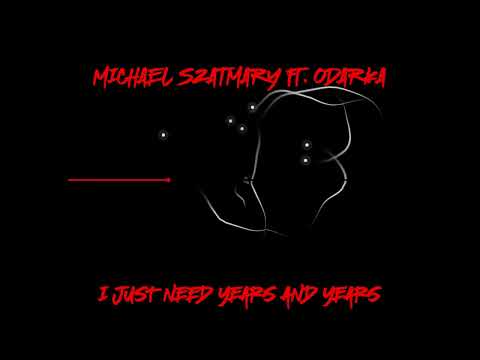 Michael Szatmary ft Odarka: I Just need years and years