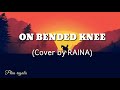 On Bended knee -Cover by RAINA (Lyrics)