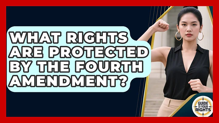 What Rights Are Protected by the Fourth Amendment? | Guide To Your Rights News