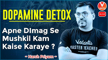 Dopamine Detox | Apne Dimag Se Mushkil Kam Kaise Karaye? 🤔 [Reset Your Mind] Harsh Sir - V Math
