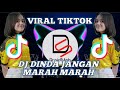 DJ DINDA JANGAN MARAH MARAH VIRAL FYP TIKTOK FULL BASS