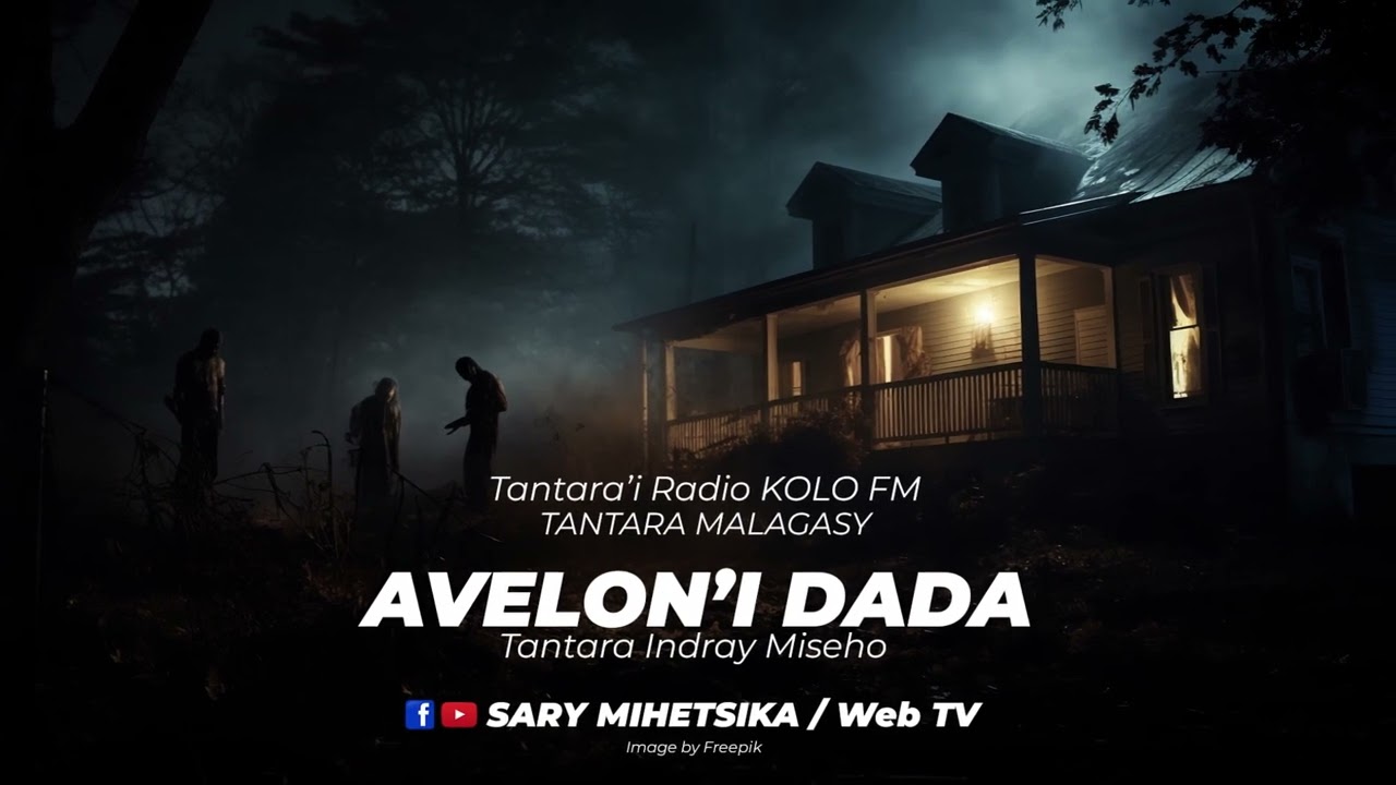 Tantara Malagasy - AVELON'I DADA (Tantaran'i Radio KOLO FM) Tantara indray miseho