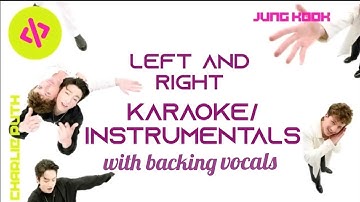 Charlie Puth - Left And Right (Karaoke/Instrumentals) ft. Jung Kook of BTS      with backing vocals