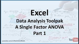Excel Data Analysis Toolpak: A Single Factor ANOVA (One-way ANOVA) - Part 1