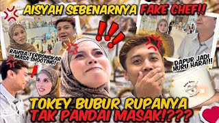 RUPANYA TOKEY BUBUR TAK PANDAI MASAK ⁉️ AISYAH PANDAI BUAT SAMBAL JE⁉️