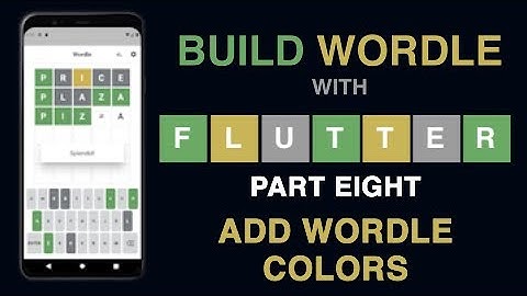 Build Wordle with Flutter – PART #8: UPDATE WITH WORDLE COLORS