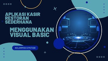 Tutorial Pembuatan Aplikasi Kasir Restoran Sederhana Menggunakan Visual Basic (Kelompok 6 1EA13)