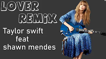 Taylor Swift -  Lover Remix feat Shawn Mendes (lyrics)