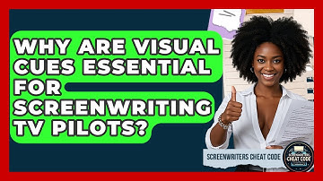 Why Are Visual Cues Essential For Screenwriting TV Pilots? | Screenwriter