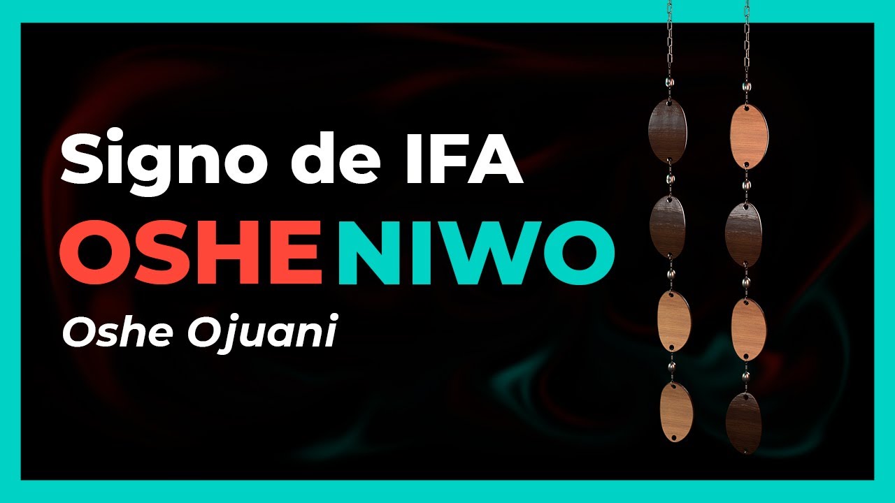 OSHE NIWO u OSHE OJUANI | Consejos, Refranes, DICE IFA y secretos de este Signo u Oddun de IFA 📖