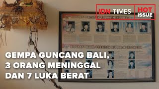 GEMPA GUNCANG BALI, 3 ORANG MENINGGAL DAN 7 LUKA BERAT