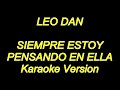 Leo Dan - Siempre Estoy Pensando En Ella (Karaoke Lyrics) NUEVO!!