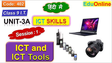 ICT and ICT Tools | Session-1 | Unit-3A | ICT Skills | IX Information Technology (402)
