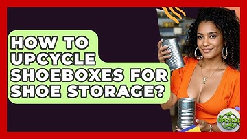 How To Upcycle Shoeboxes For Shoe Storage? - The Upcycle Lab
