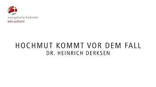 Hochmut kommt vor dem Fall  // Dr. Heinrich Derksen