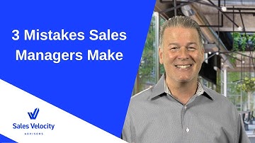 3 Mistakes Sales Managers Make