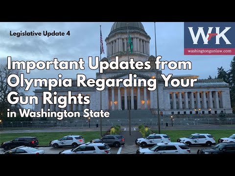 Important Updates from Olympia Regarding Your Gun Rights in Washington State.