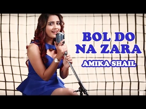 Bol Do Na Zara (Azhar) | Female Cover by Amika Shail