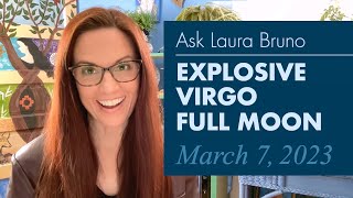 Explosive Virgo Full Moon: March 7, 2023