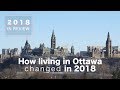 Behind the News: How has living in Ottawa changed in 2018?  |   2018 in Review