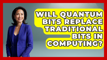 Will Quantum Bits Replace Traditional Bits in Computing? - Quantum Tech Explained