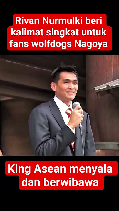 Rivan Nurmulki beri kalimat singkat untuk fans wolfdogs Nagoya, king Asean menyala dan berwibawa