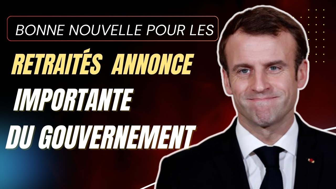 Bonne nouvelle pour les retraités ce que le gouvernement vient d ...